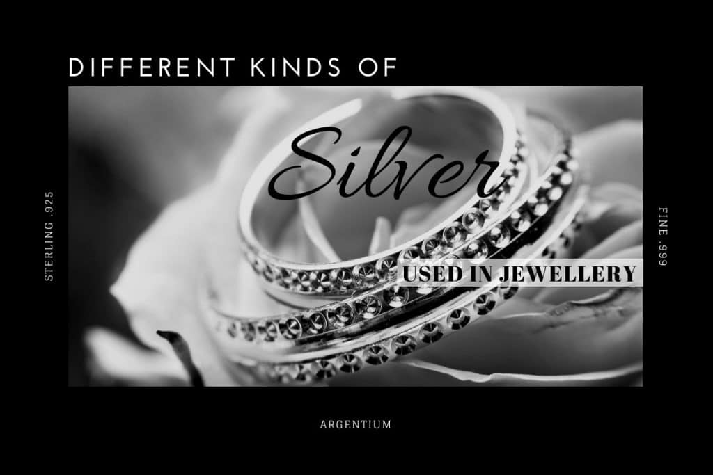 What Are the Different Kinds of Silver Used in Jewellery? Silver Jewelry Information