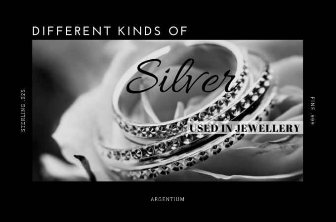 What Are the Different Kinds of Silver Used in Jewellery?